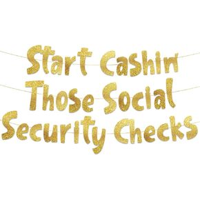 Start Cashin' Those Social Security Checks Adult Birthday Gold Glitter Banner - Funny 62nd, 63rd, 64th, 65th, 66th, 67th Birthday and Retirement Party Supplies, Ideas, Gifts and Decorations