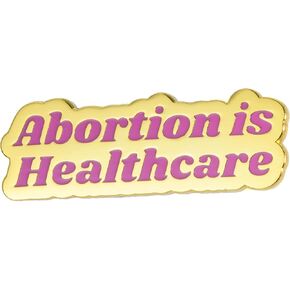 Abortion is Healthcare Pin Feminist Enamel Pin