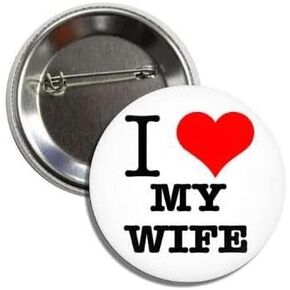I Love (Heart) My Wife Button Badge Pin, 2.25 inches