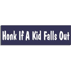 Gear Tatz - Honk If A Kid Falls Out - Funny, Twisted - Bumper Sticker - 3 x 10 inches - Professionally Made in The USA (Vinyl,X1)