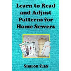 Learn to Read and Adjust Patterns For Home Sewers: Learn the Ins and Outs of Printed Patterns (Learn to Sew)