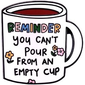 Reminder You Can't Pour From An Empty Cup Enamel Pin Coffee Cup Lapel Pin Funny Reminder Lapel Badge Brooch Backpack Clothing Decoration Pin for Men's Women's Cup Lover Gift