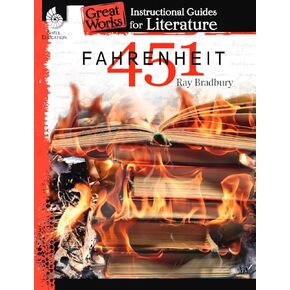 Fahrenheit 451: An Instructional Guide for Literature - Novel Study Guide for High School Literature with Close Reading and Writing Activities (Great Works Classroom Resource)