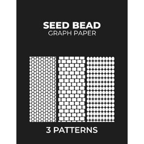 Seed Bead Graph Paper: Beading Graph Paper with various patterns; Peyote, Brick and Square/ Loom, to Create and Keep all your Beadwork in one place