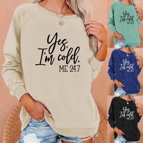 Yes I'm Cold Me 24:7 Sweatshirt Women Funny Letter Print Graphic Casual Loose Long Sleeve Pullover Tops in Saudi Arabia