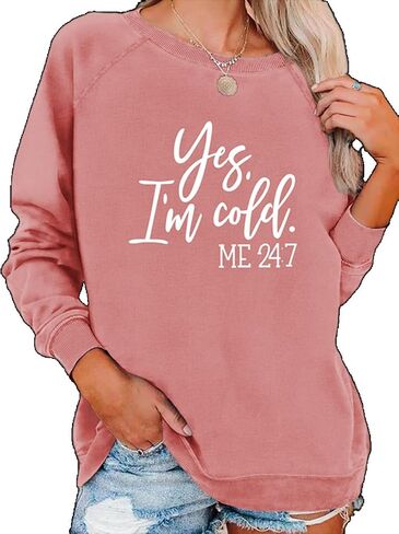 Yes I'm Cold Me 24:7 Sweatshirt Women Funny Letter Print Graphic Casual Loose Long Sleeve Pullover Tops in Saudi Arabia