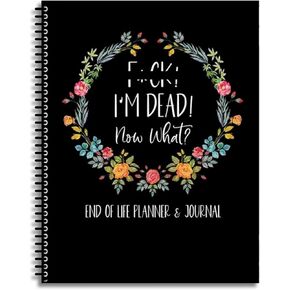 Funny I'M Dead, End Of Life Planner, I'M Dead Now What Book Planner, Guided Final Arrangements When I'M Gone Workbook Organizer Notebook, for Possessions, Business Affairs, Final Wishes