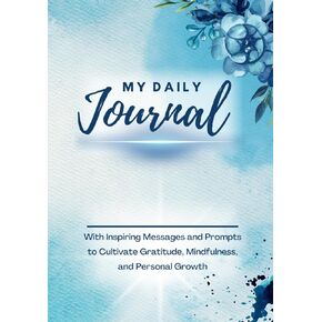 My Daily Journal/Daily Planner on Blue Cover - with Inspiring Message on each page: 7x10" with 130 pages