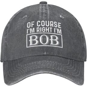 of Course I'm Right I'm Bob Hat for Men Dad Hats Trendy Hat