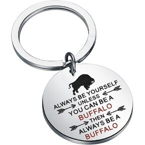 MAOFAED Buffalo Keychain Buffalo Gift Buffalo Lover Gift Always Be Yourself Unless You Can Be A Buffalo