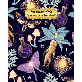 Nevermore Nook Composition Notebook: Vintage Mystical | Mandrake Plant | Luna Moth | Death’s-Head Hawkmoth | Death Cap Mushroom | 7.5 x 9.25 Inches | ... | Cream-Colored Paper | Matte Finish Cover