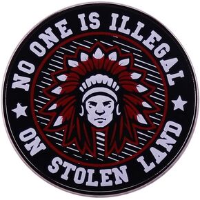 No One Is Illegal On Stolen Land Native American Indian Enamel Pin Brooch Metal Badge For Backpacks