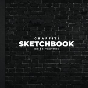 Graffiti Sketchbook Brick Textured: Blackbook Graffiti Sketchbook for Drawing, Painting, Sketching or Doodling - 118 Pages - Brick Textured - 8.5 x 8.5 inches