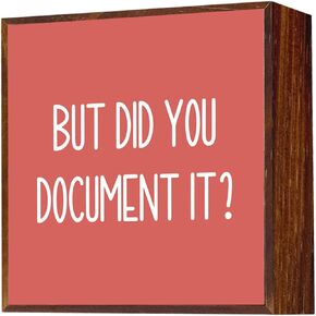 Funny Office Wooden Sign The Office Gifts Desk Decor But Did You Document It Sign Work Boss Day Gifts Christmas Birthday Gifts for Accountant HR Boss Employee Coworker 5 X 5 Inch