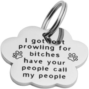 Funny Pet Tag Stainless Steel Pet Tags Dog Tag for Collar Puppy Tag (I Got Lost Prowling for Bitches Have Your People Call My People)