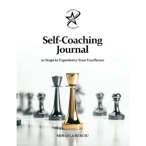 Self-Coaching Journal: 10 Steps to Experience Your Excellence