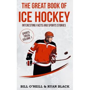 The Great Book of Ice Hockey: Interesting Facts and Sports Stories (Sports Trivia)