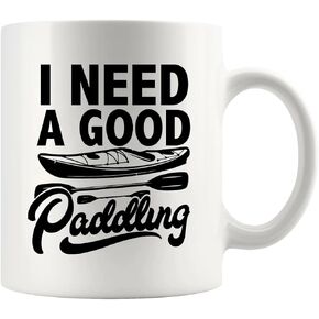 I Need A Good Paddling Kayaking Gifts For Women Men Kayak Lovers Funny Novelty Drinkware Ceramic Mug 11 oz White 11 oz