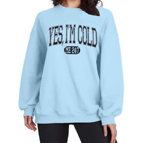 ASTANFY Yes Im Cold Sweatshirt Women Graphic Sweatshirts Fall Long Sleeve Shirts