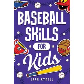 Baseball Skills for Kids: Essential Skills, Drills, and Tips to Play Like a Pro!