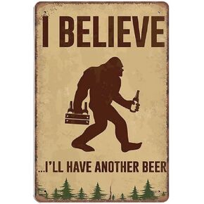 Bigfoot I Believe I Have Another Beer Vintage Tin Sign Home Wall Decor Art Room for Home Office Bedroom Living Metal Funny Decoration Housewarming Gift 12"x16"