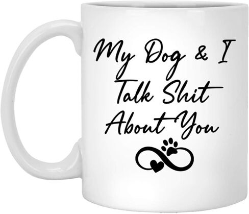 كوب My Dog I Talk Shit About You هدية مضحكة لأم الكلب والفراء ماما، 11oz in Kuwait