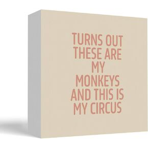 Funny White Turns Out These Are My Monkeys And This In My Circus Desk Table Decor Sign, Funny Signs for Home Decor, Funny Office Decor Signs, Desk Signs for Office Funny, 5x5 Inch