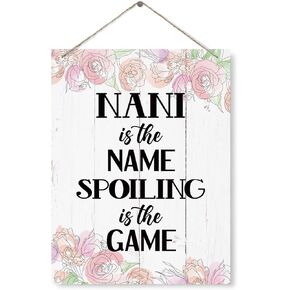 Rustic Nani Sign, Is The Name Spoiling is The Game Sign, Hanging Wood Decor Sign, Nani's Gift, Gift For Mother's Day Christmas, Farmhouse Home Decor, Flower Sign, Funny Family Sign 15"X11.4"