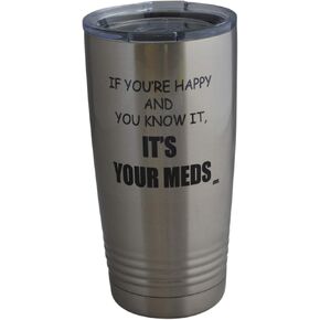 Funny It's Your Meds 20 Oz. Travel Tumbler Mug Cup w/Lid Vacuum Insulated Nurse Doctor Pharmacist Gift