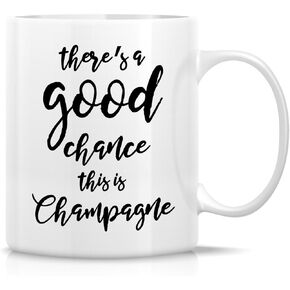 Retreez Funny Mug - There's Good Chance This is Champagne 11 Oz Ceramic Coffee Mugs - Funny, Sarcasm, Sarcastic, Motivational, Inspirational birthday gifts for friends, coworkers, siblings, dad, mom