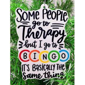 Bingo Christmas Ornament - Some People Go to Therapy but I Go to Bingo ... It's Basically The Same Thing