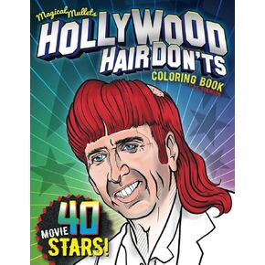 Magical Mullets: Hollywood Hairdon'ts Funny Coloring Book: 40 Hilariously Reimagined Movie Stars! (Magical Mullets Coloring Books)