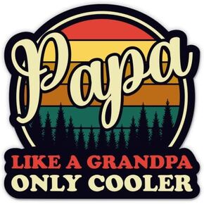 Papa Like a Grandpa Only Cooler - 5" Vinyl Sticker - for Car Laptop I-Pad - Waterproof Decal