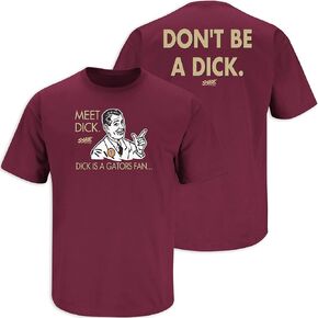 Florida State Football Fans. Don't Be A D!ck (Anti-Florida) Garnet T-Shirt (Sm-5X) or Sticker