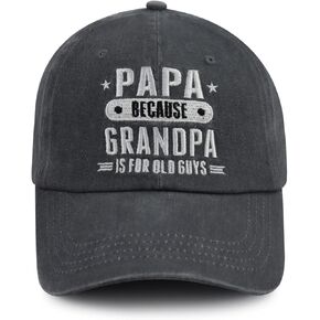 Papa Because Grandpa is for Old Guys Hat for Men, Funny Adjustable Cotton Embroidered Baseball Cap