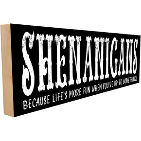 Shenanigans. Crafted from Solid Maple in our Tennessee Mill, this Wooden Sign Features a Keyhole Hanger for Wall Display.