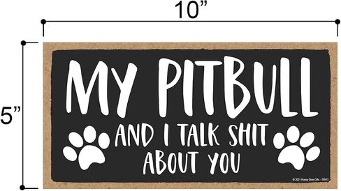 Honey Dew Gifts, My Pitbull and I Talk Shit About You, 10 inch by 5 inch, Funny Home Signs, Pet Decor For Home, Pitbull Sign, Pit Bull Gifts, Pitbull Mom, Pitbull Items, Pitbull Decor, 76913 in Saudi Arabia