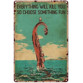 Fishing On Octopus Feet Metal Sign Everything Will Kill You So Choose Something Vintage Tin Sign Plaque Fishing Decorations Wall Decor Home Man Cave Garage Bar Cafe Restaurant 8x12 Inch