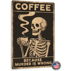 8x12 Funny Vintage-Style Coffee Skeleton Sign - 'COFFEE: BECAUSE MURDER IS WRONG' - Humorous Wall Decor