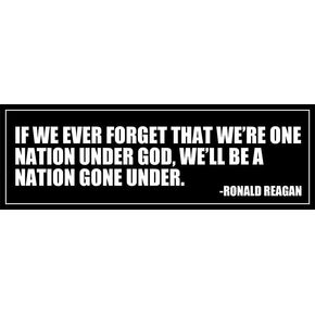 If We Ever Forget That We're One Nation Under God, We'll Be A Nation Gone Under, Ronald Reagan Quote, 40th President Saying (Black, 3 x 8 Inches)