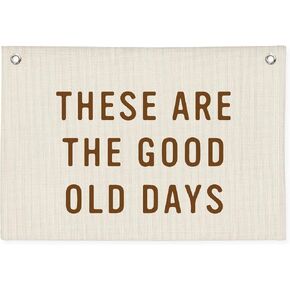 These Are The Good Old Days Sign Banner, Banners for Room, Linen Canvas Banner Wall Hanging Banner Flag, Trendy Retro Nostalgic Inspirational Banner