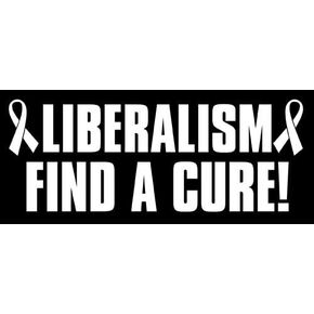 Liberalism Find a Cure Bumper Sticker (Anti Stop Left pro Trump Conservative)
