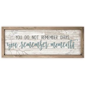 You Do Not Remember Days You Remember Moments Wood Rustic Style Wall Décor Sign with Frame 8x24