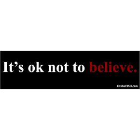EvolveFISH It's Ok Not to Believe Bumper Sticker - [11" x 3"]