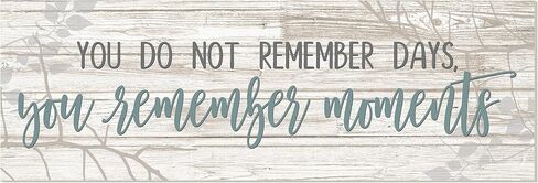 You Do Not Remember Days You Remember Moments Wood Rustic Style Wall Décor Sign with Frame 8x24 in Kuwait