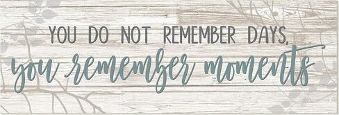 You Do Not Remember Days You Remember Moments Wood Rustic Style Wall Décor Sign with Frame 8x24 in Kuwait