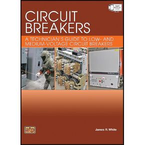 Circuit Breakers: A Technician's Guide to Low- and Medium-Voltage Circuit Breakers