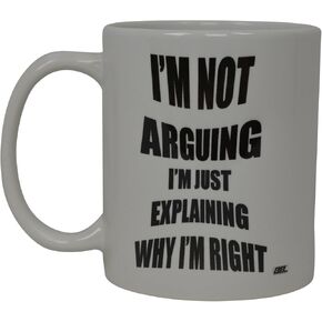 Rogue River Tactical Best Funny Coffee Mug I'M Not Arguing I'M right Novelty Cup Joke Great Gag Gift Idea For Men Women Office Work Adult Humor Employee Boss Coworkers (Arguing)