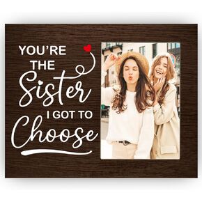 You're the Sister I Got to Choose Picture Frame, Best Friend Frame Gift for Women, Friendship Wooden Frame Gift for Besties, 4x6 inch Photo