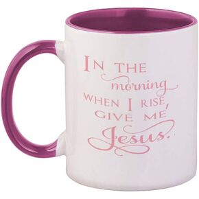 Soft Pink In The Morning When I Rise, Give Me Jesus Ceramic Cup Colored Mug - Pink